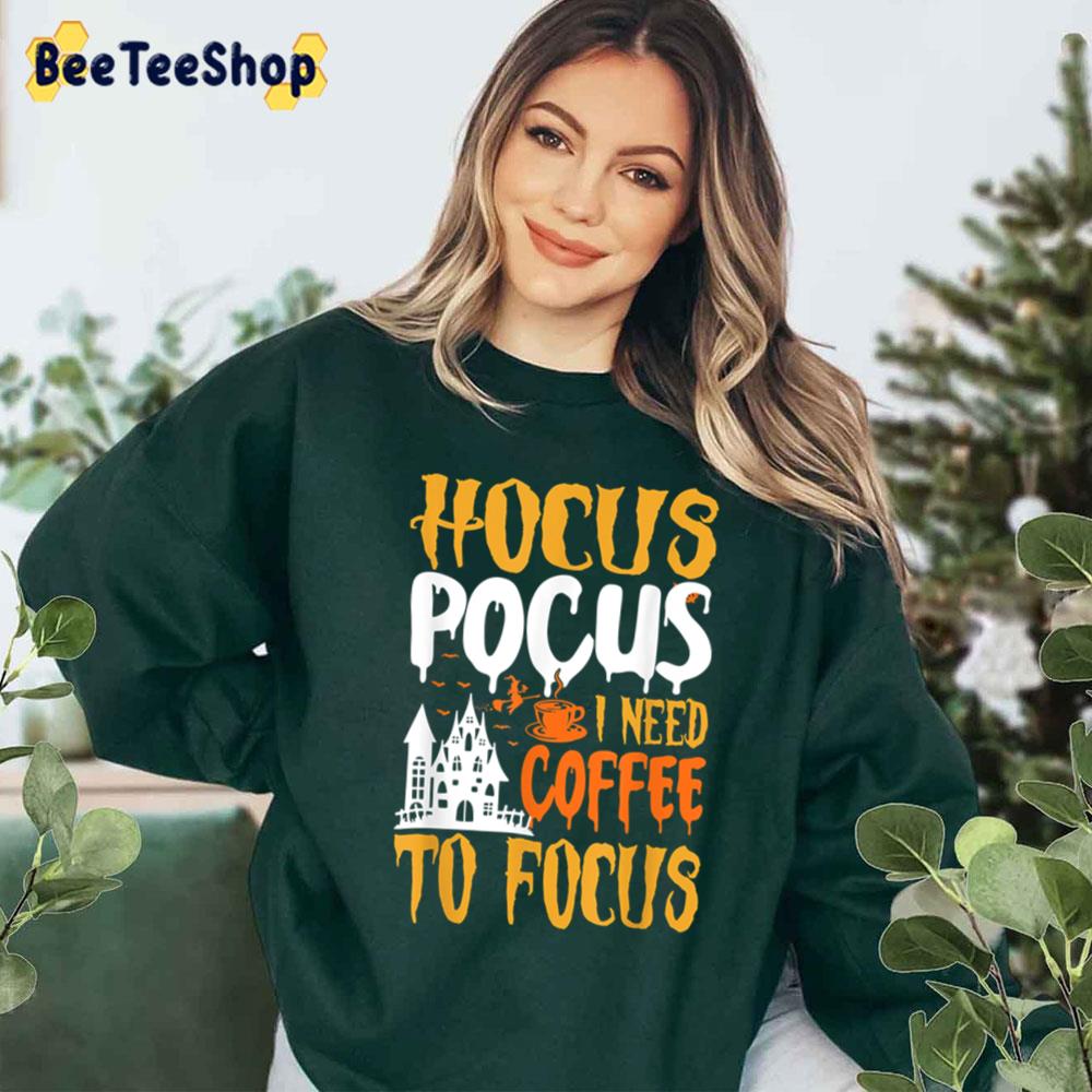 Funny Hocus Pocus I Need Coffee To Focus Halloween Trending Unisex Sweatshirt