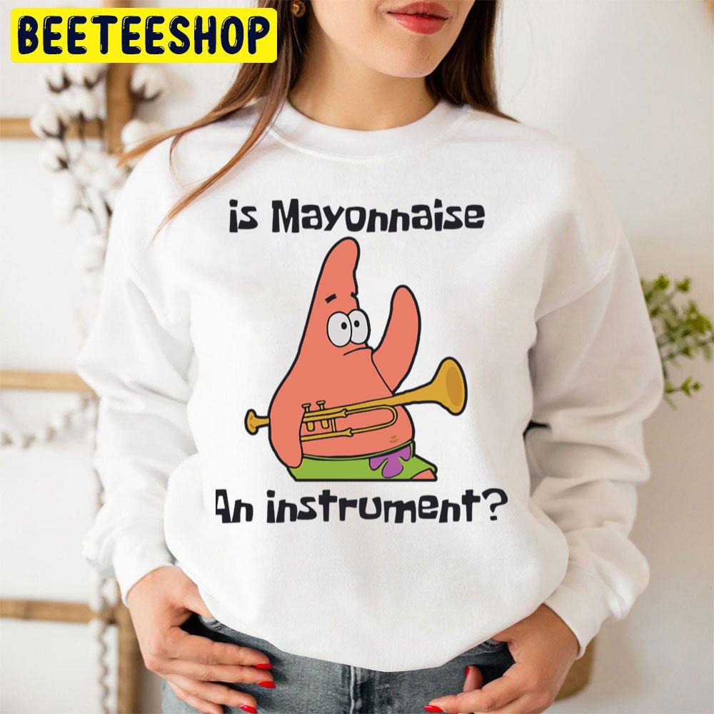 Funny Patrick Is Mayonnaise An Instrument Cute Graphics Unisex Sweatshirt