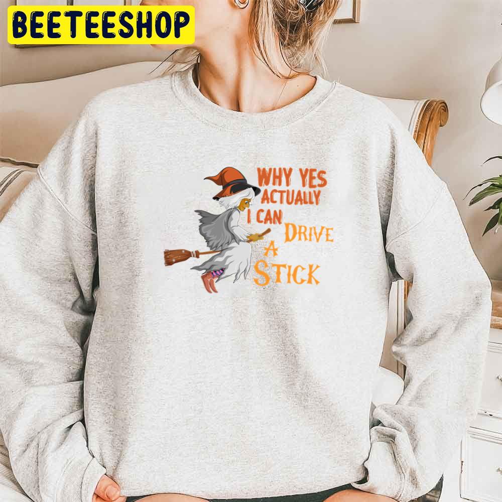 Funny Why Yes Actually I Can Drive A Stick Funny Halloween Trending Unisex Sweatshirt