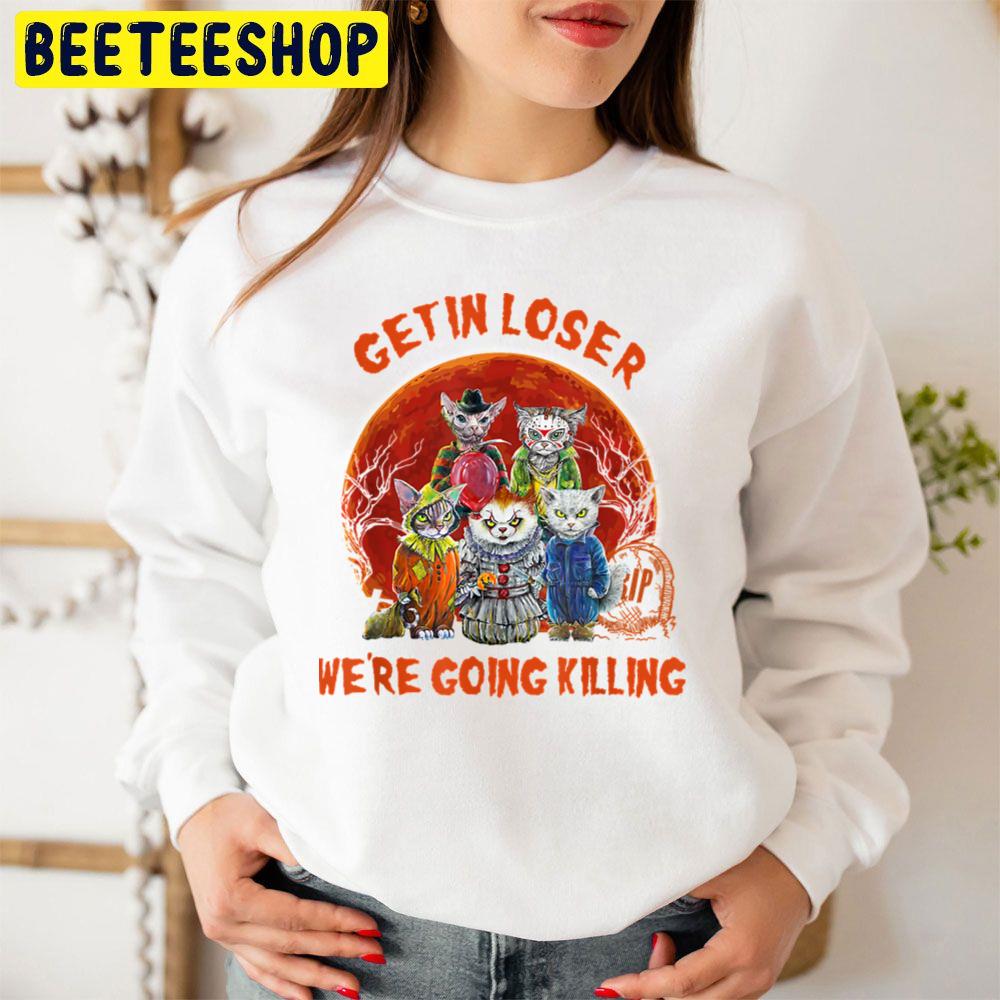 Get In Loser We’re Going Killing Halloween Horror Movie Cat Trending Unisex Sweatshirt