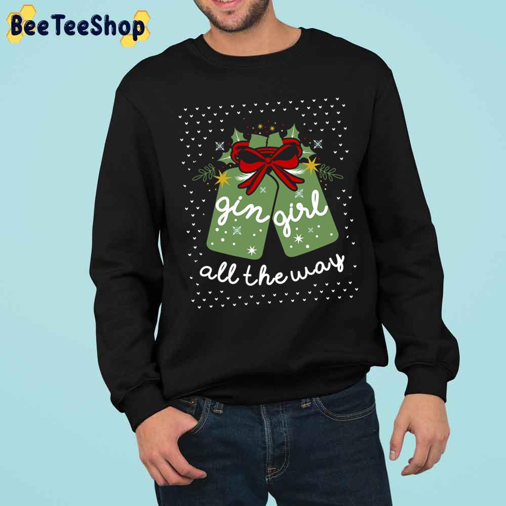 Gin Girl All The Way Christmas Trending Unisex Sweatshirt