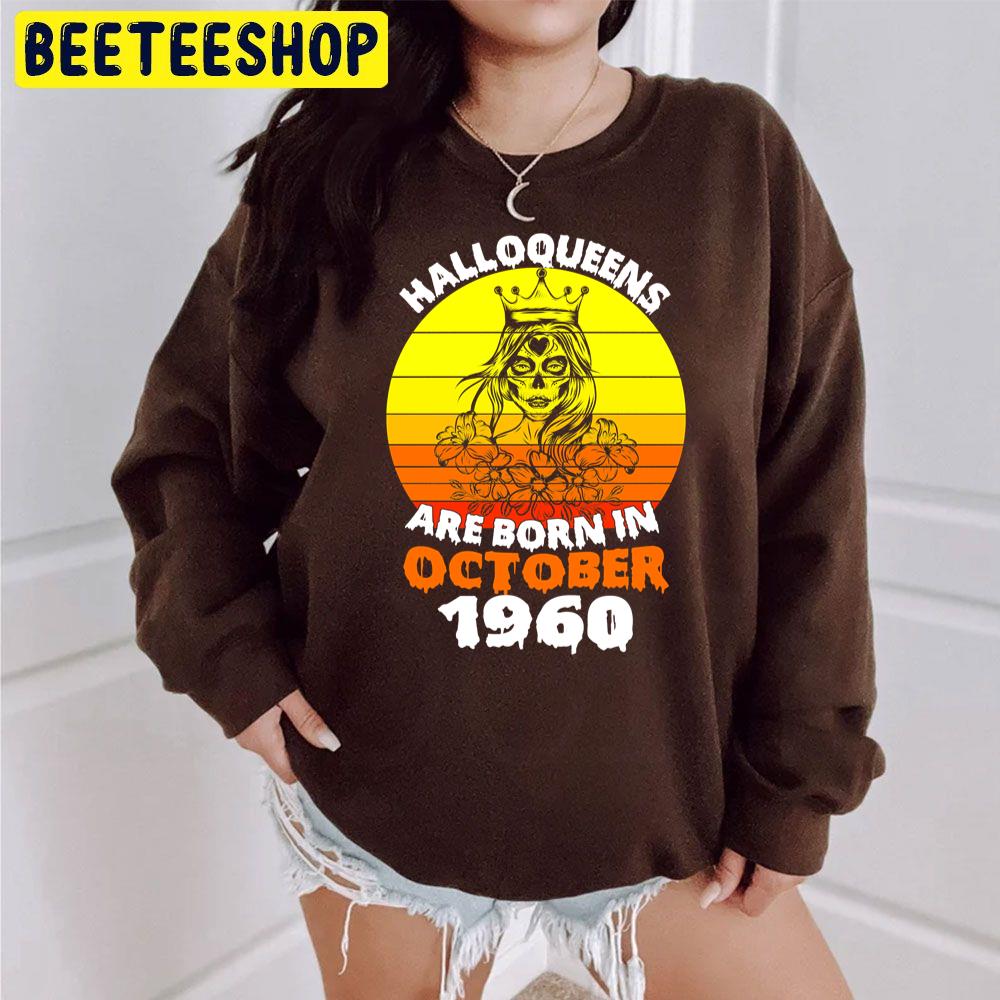 Halloqueens Are Born In October 1960 Trending Unisex Sweatshirt