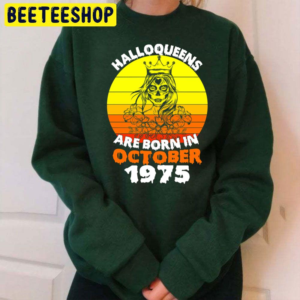 Halloqueens Are Born In October 1975 Trending Unisex Sweatshirt