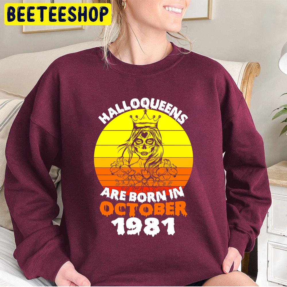 Halloqueens Are Born In October 1981 Trending Unisex Sweatshirt