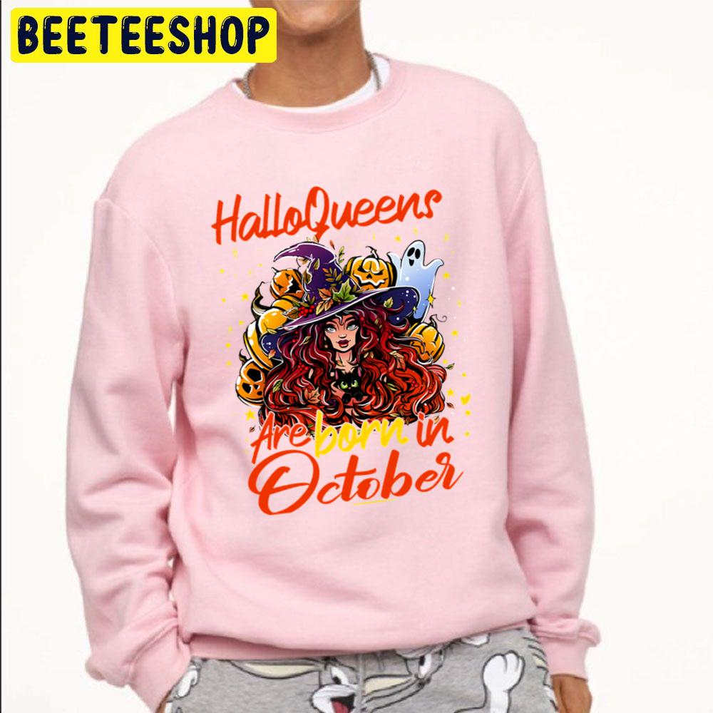 Halloqueens Are Born In October Halloween Queens Birthday Trending Unisex Sweatshirt