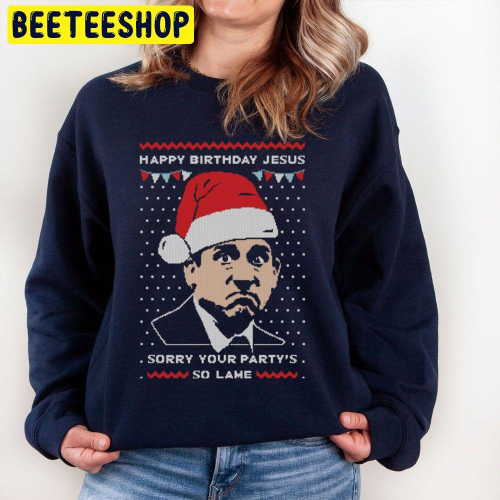 Happy Birthday Jesus Sorry Your Party s So Lame Unisex Sweatshirt Beeteeshop