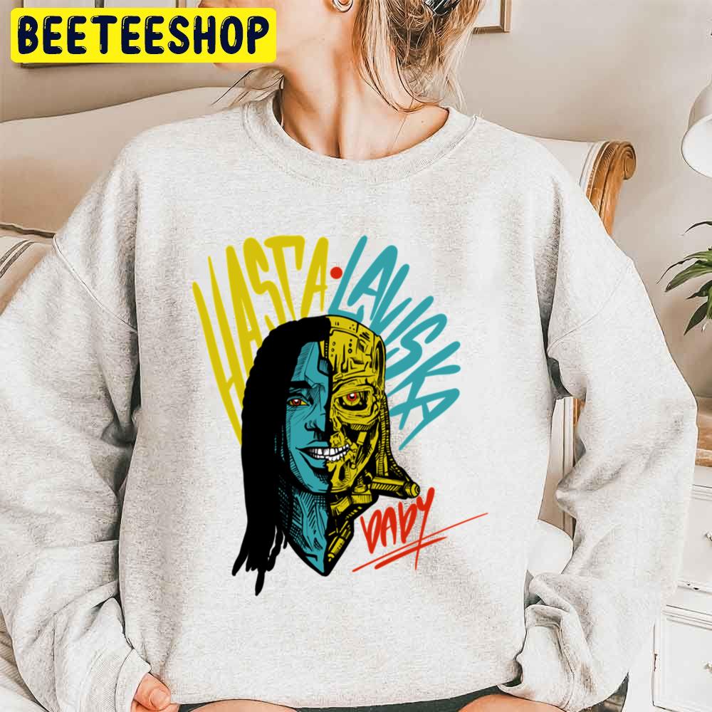 Hasta Laviska Baby Trending Unisex Sweatshirt