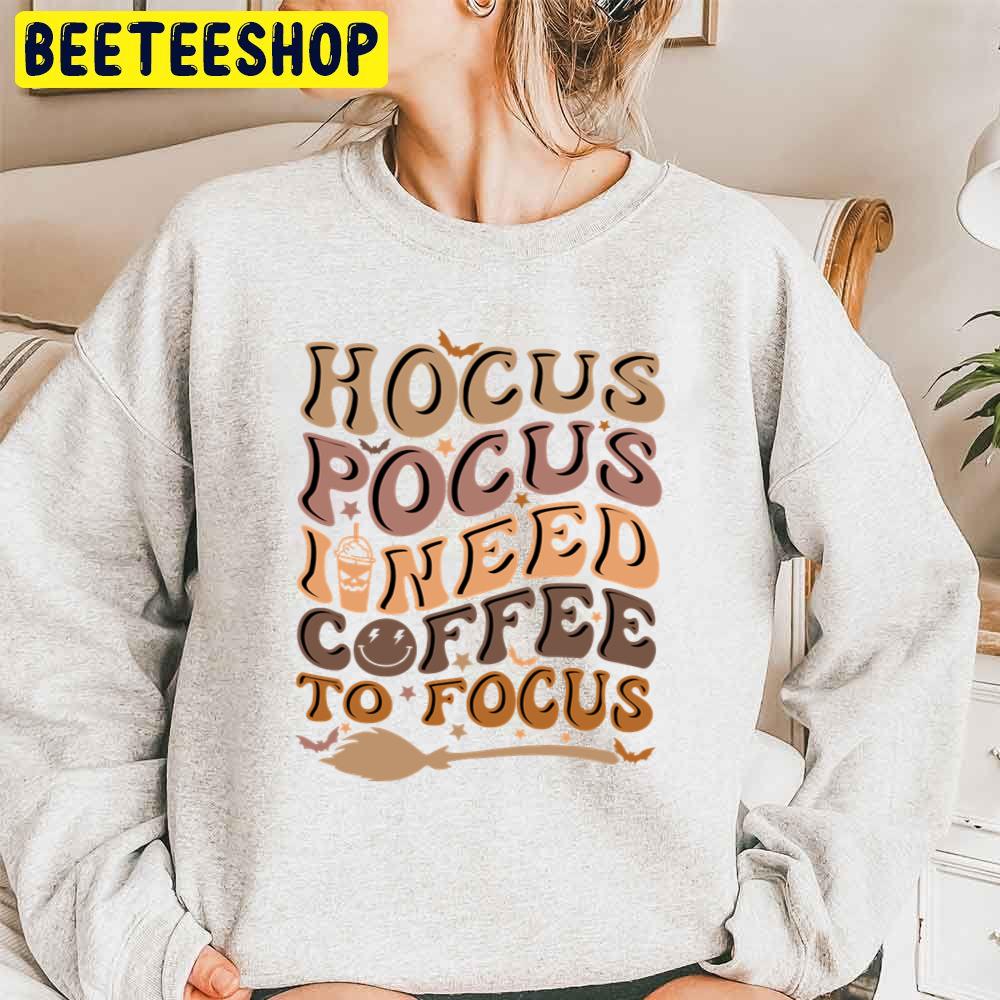 Hocus Pocus I Need Coffee To Focus Coffee Lovers Halloween Trending Unisex Sweatshirt