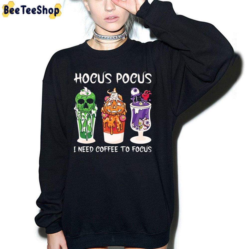 Hocus Pocus I Need Coffee To Focus Funny Coffee Cup Trending Unisex Sweatshirt