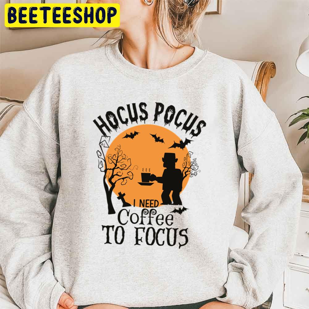 Hocus Pocus I Need Coffee To Focus Funny Halloween Saying Trending Unisex Sweatshirt