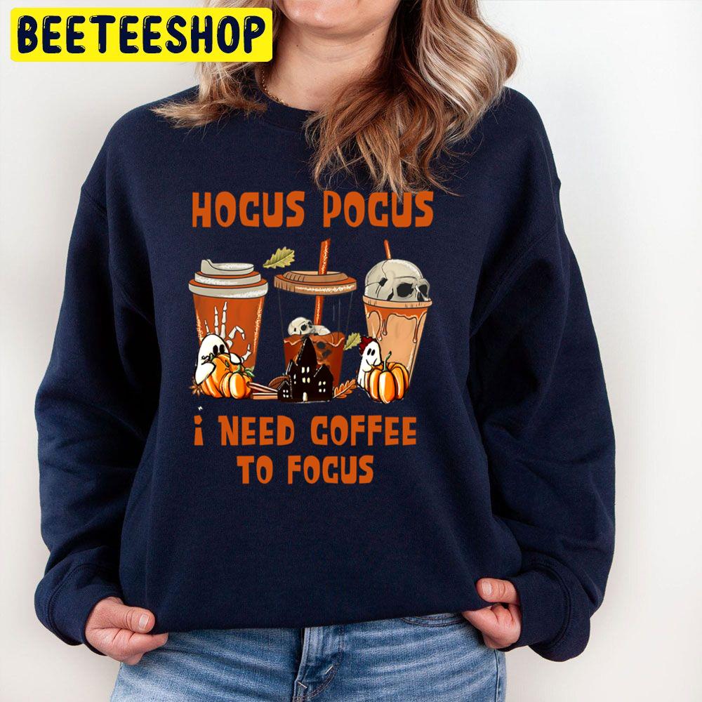 Hocus Pocus I Need Coffee To Focus Funny Halloween Trending Unisex Sweatshirt