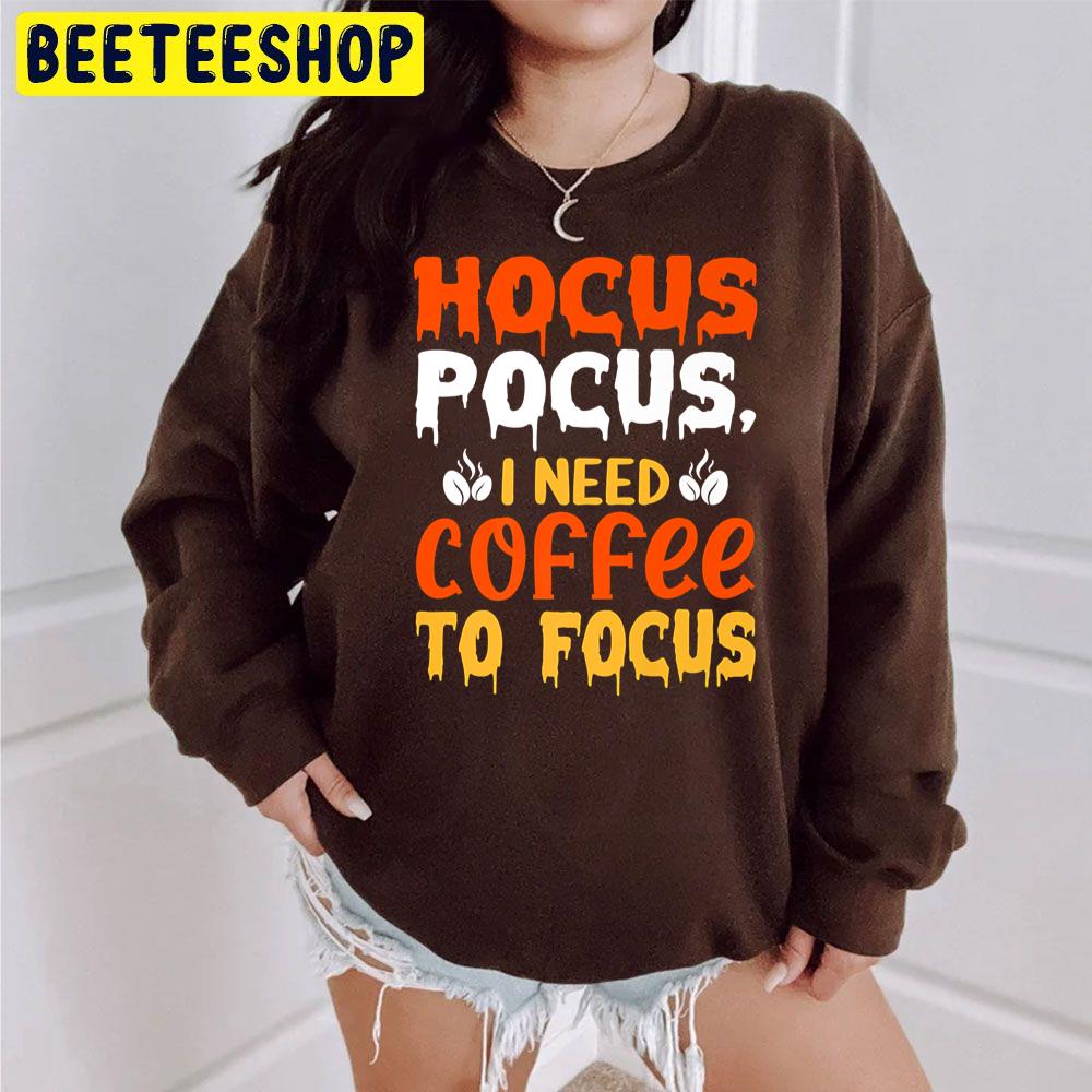 Hocus Pocus I Need Coffee To Focus Happy Halloween Trending Unisex Sweatshirt