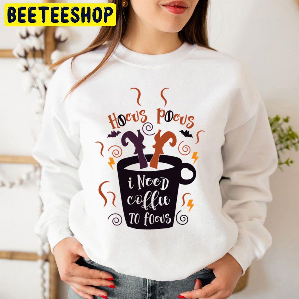 Hocus Pocus I Need Coffee To Focus Perfect Hocus Pocus Love Trending Unisex Sweatshirt