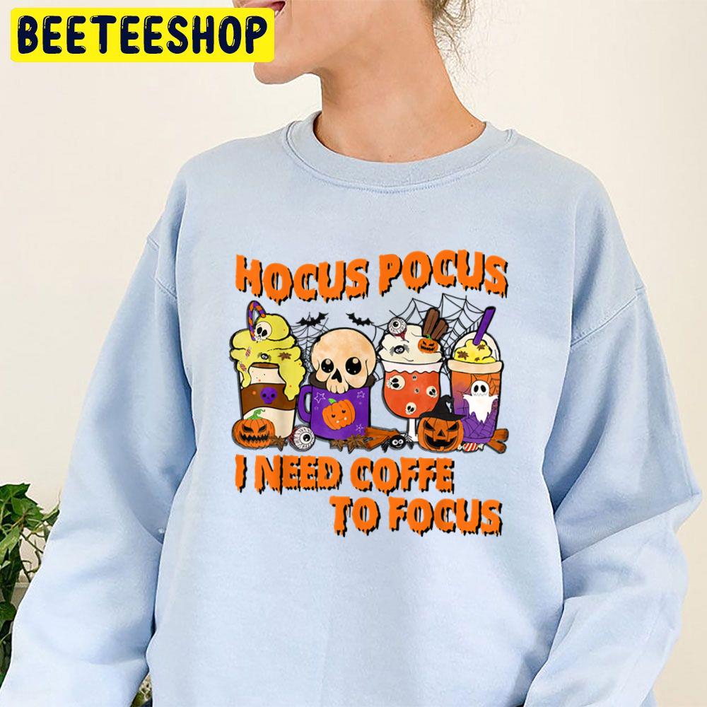 Hocus Pocus I Need Fall Coffee To Focus Halloween Trending Unisex Sweatshirt