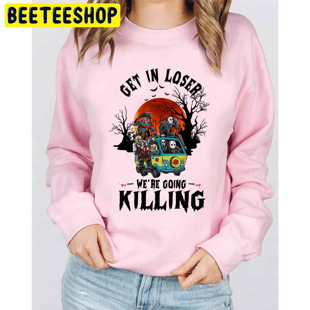 Horror Killers Get In Loser We’re Going Killing Trending Unisex Sweatshirt