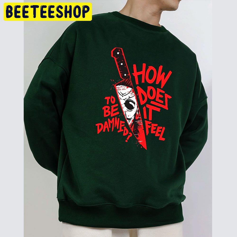 How Does It Feel To Be Damned Halloween Trending Unisex Sweatshirt