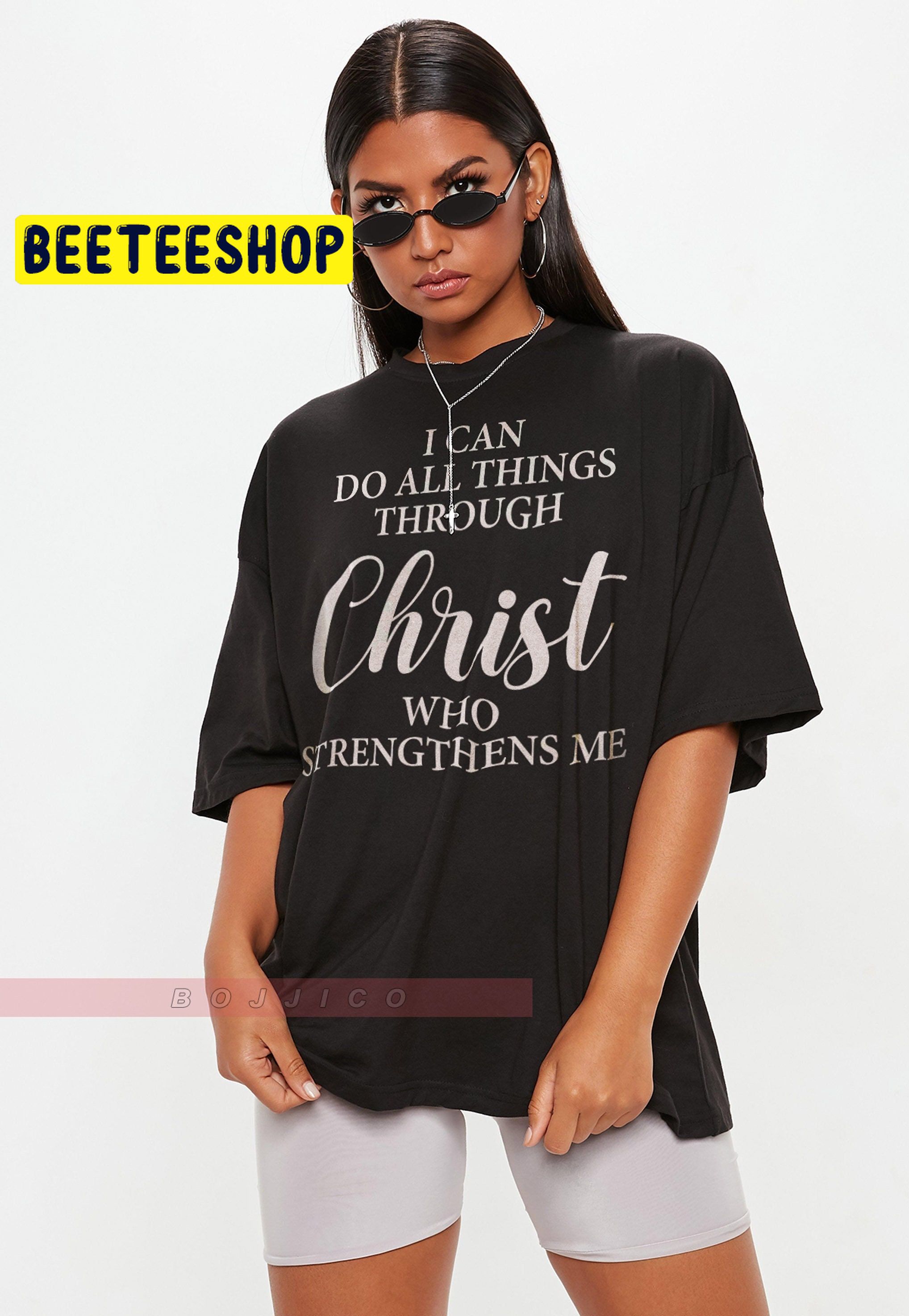 I Can Do All Things Through Christ Who Strengthens Me Trending Unisex T-Shirt