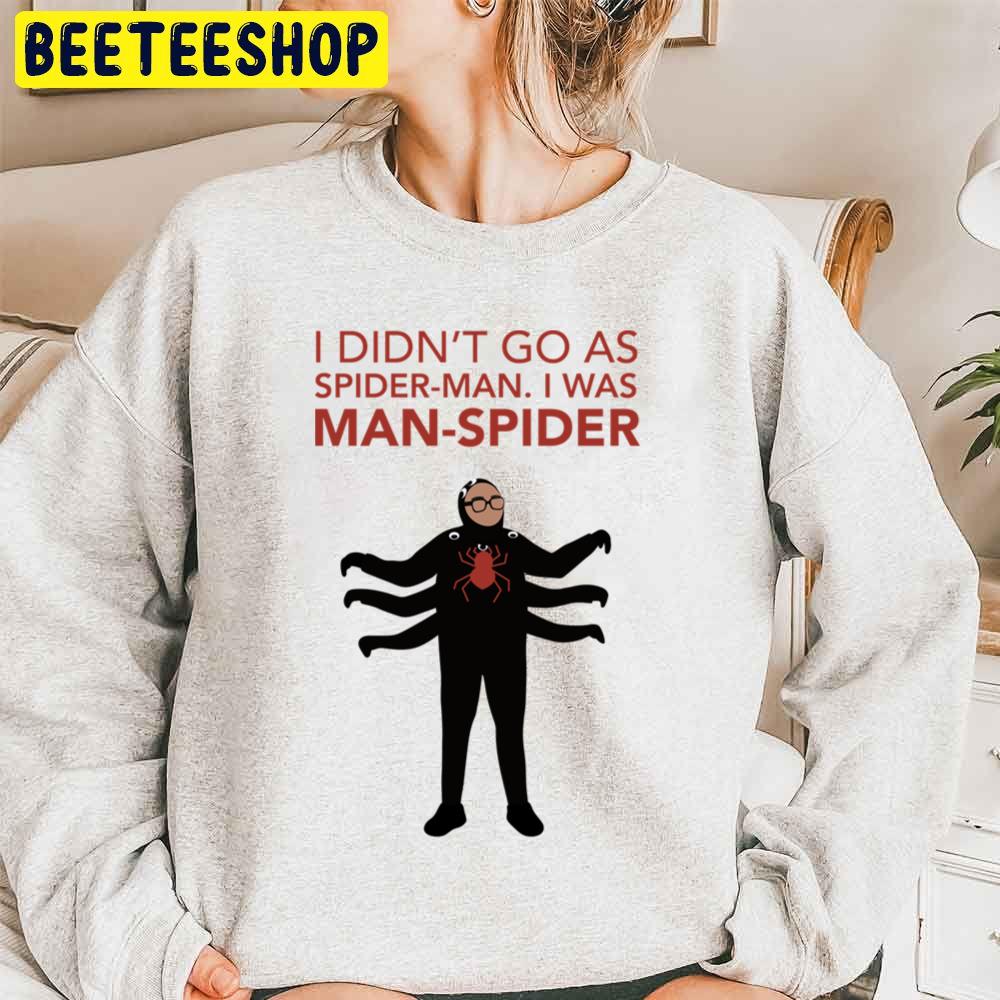 I Didn’t Go As Spider Man I Was Man Spider Frank Reynolds Unisex Sweatshirt