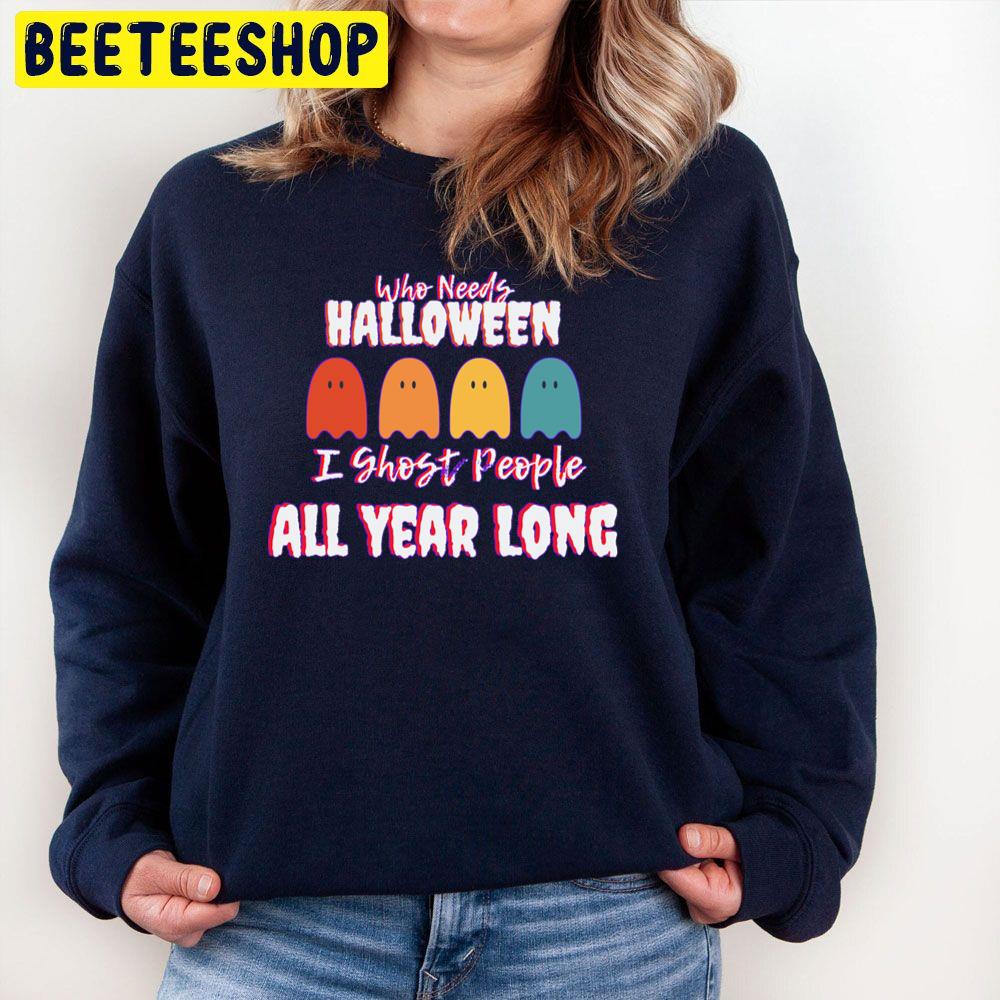 I Ghost People All Year Long Trending Unisex Sweatshirt