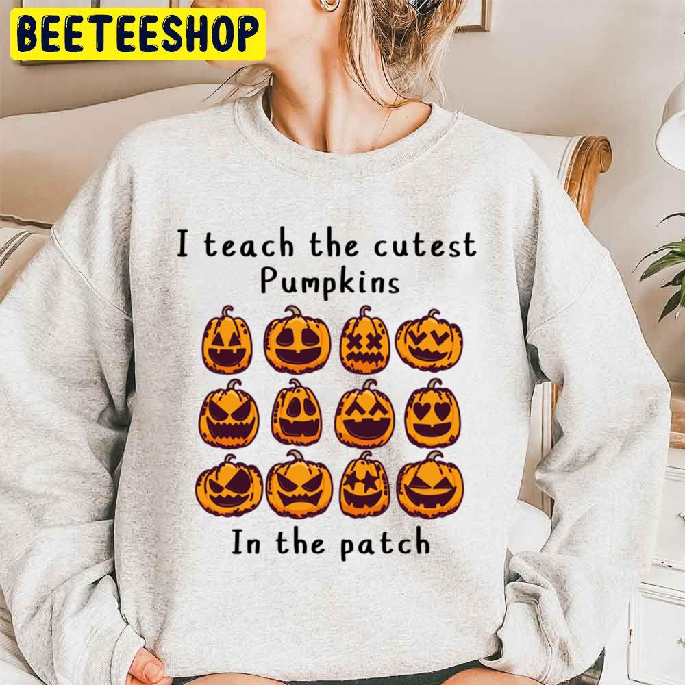 I Teach The Cutest Pumpkins In The Patch Halloween Unisex Sweatshirt