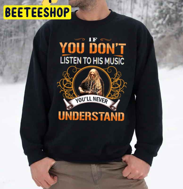 If You Don’t Listen To His Music You’ll Never Understand David Allen Coe Trending Unisex Sweatshirt