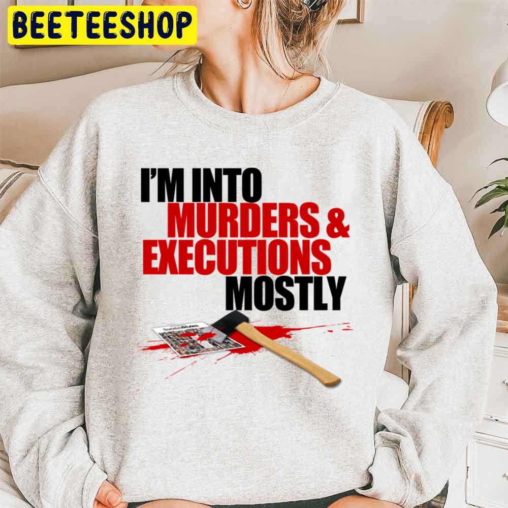 I’m Into Murders And Executions Mostly Hockey Trending Unisex Sweatshirt