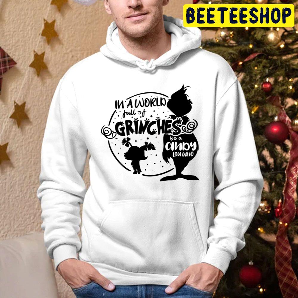 In A World Full Of Grinches Be A Cindy Lou Who Christmas Trending Unisex Hoodie