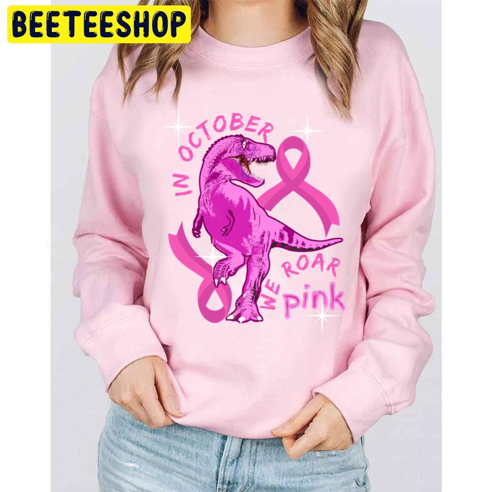 In October We Wear Pink Dinosaurs Trending Unisex Sweatshirt