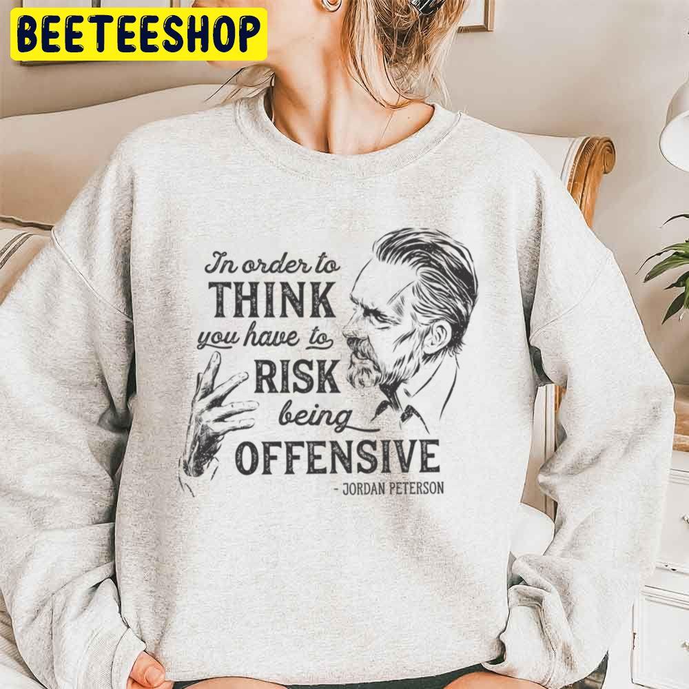 In Order To Think You Hale To Rick Being Offensive Jordan Peterson Trending Unisex Sweatshirt