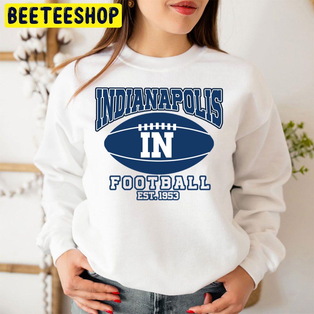 Indianapolis Colts In Football Est 1953 Trending Unisex Sweatshirt