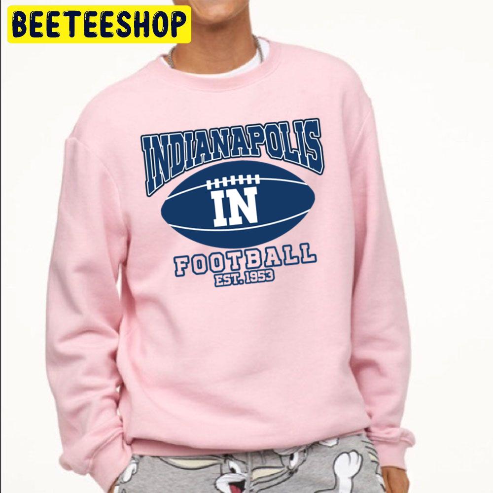 Indianapolis Colts Football Shirt Est 1953 Sweatshirt Hoodie Colts