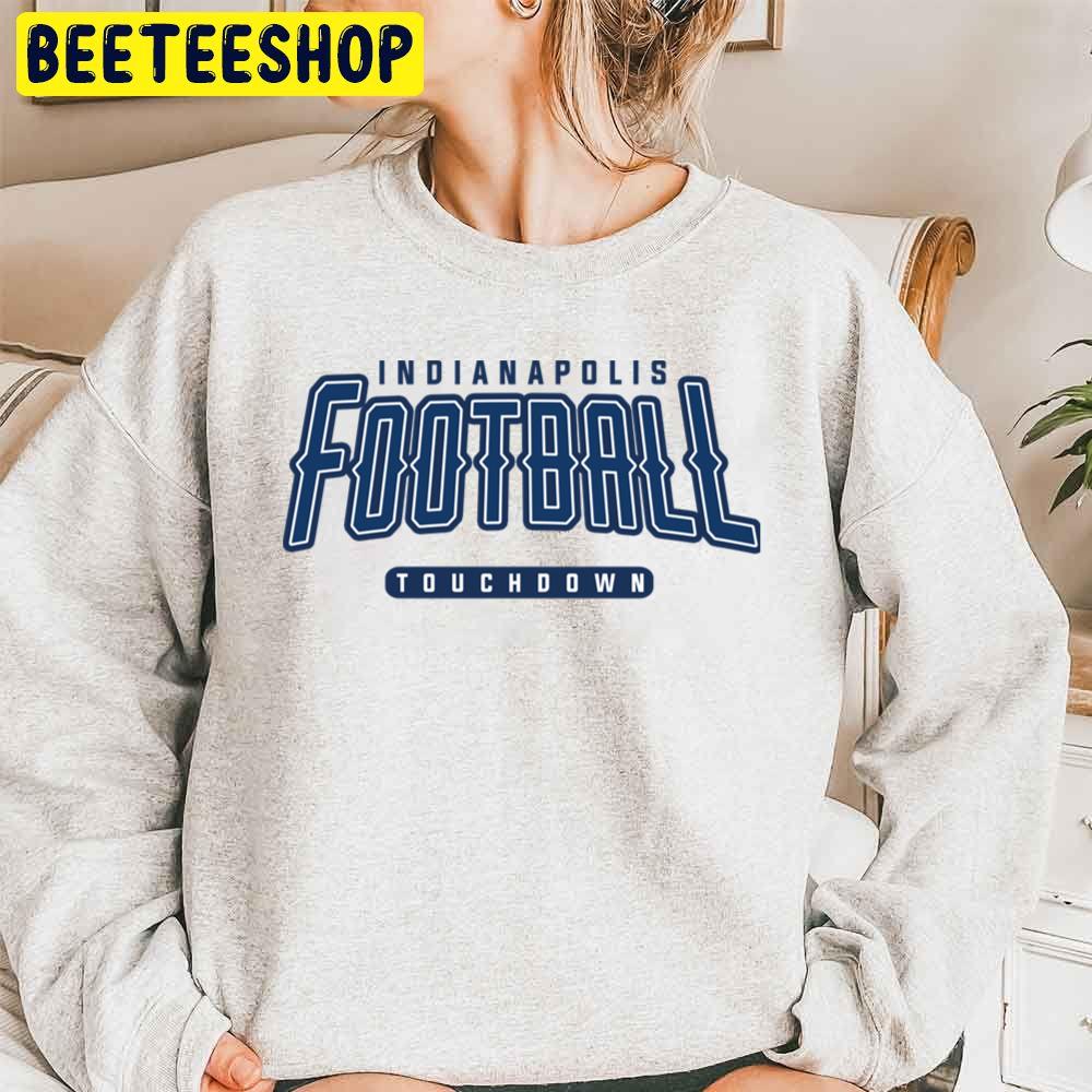 Indianapolis Colts Touchdown Football Team Trending Unisex Sweatshirt