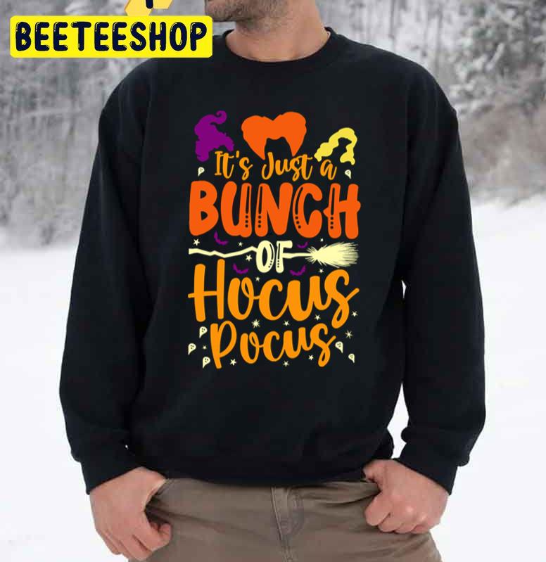 It’s Just A Bunch Of Hocus Pocus Halloween Unisex Sweatshirt