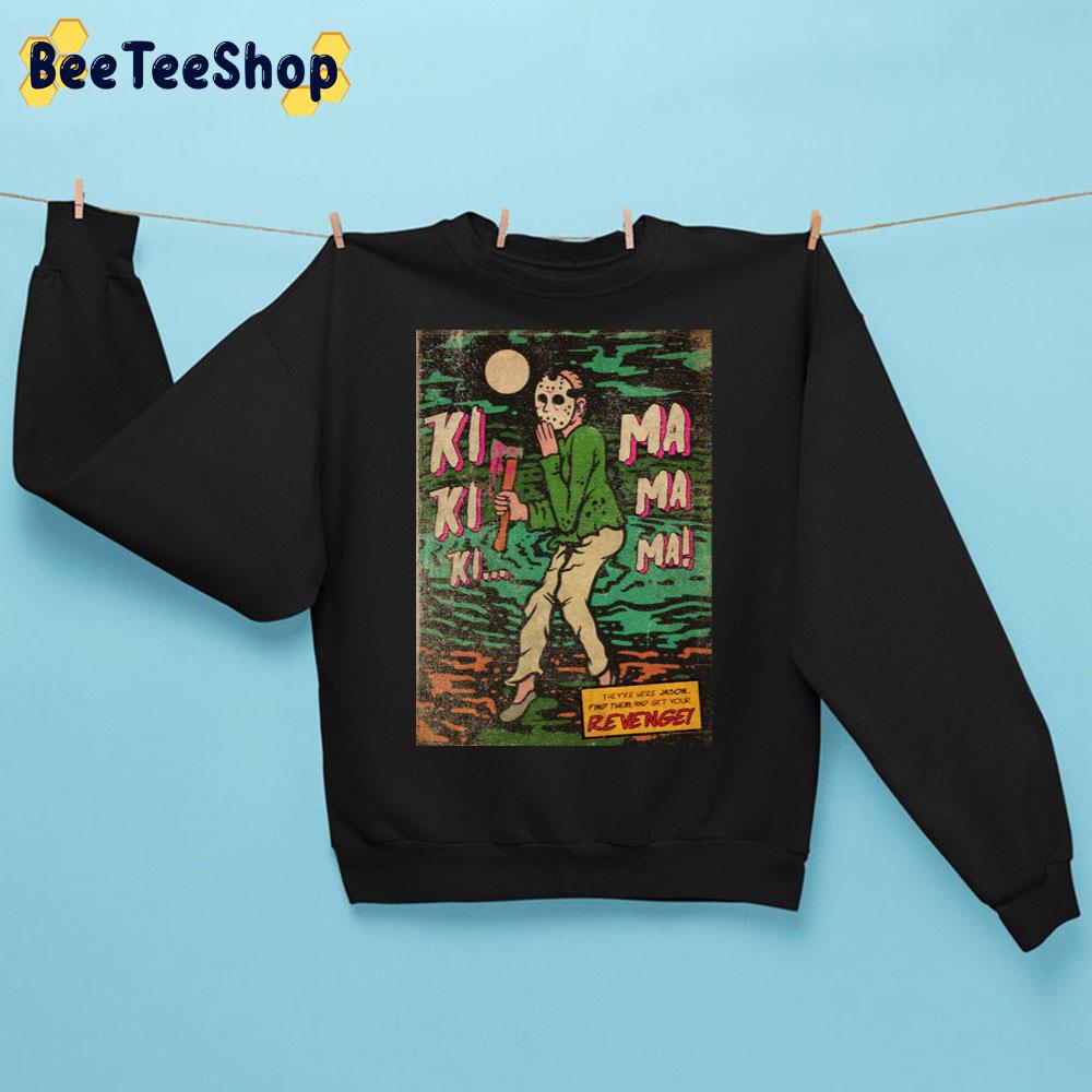 Ki Ki Ki Ma Ma Ma Friday The 13th Halloween Trending Unisex Sweatshirt