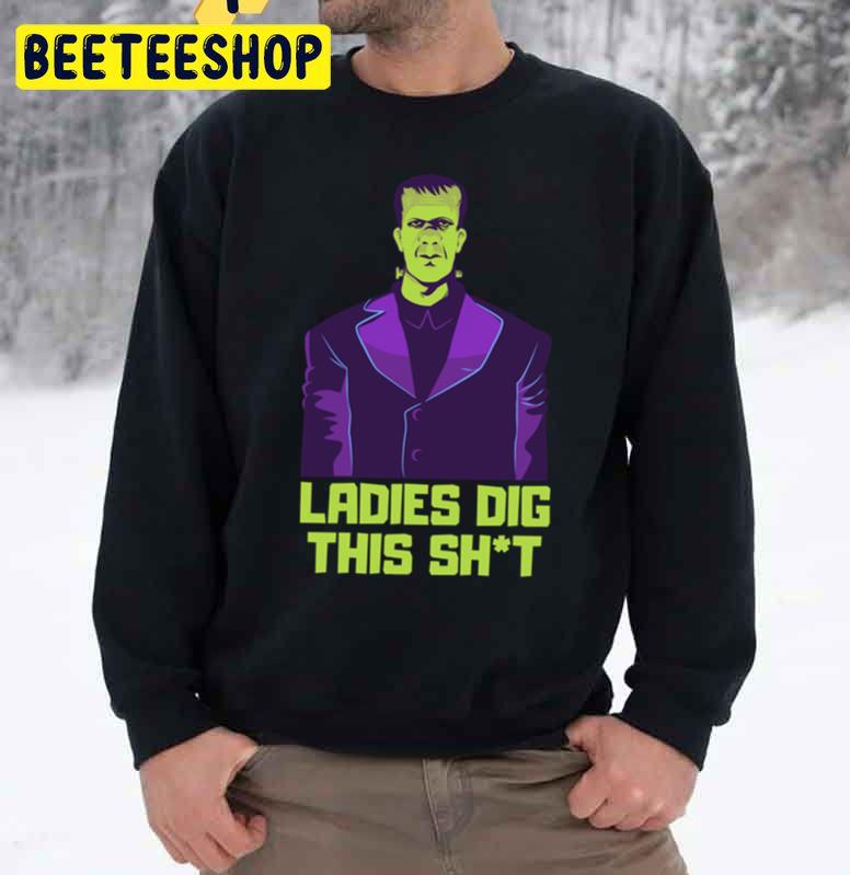 Ladies Dig This Shit Frankensteins Monster Halloween Unisex Sweatshirt