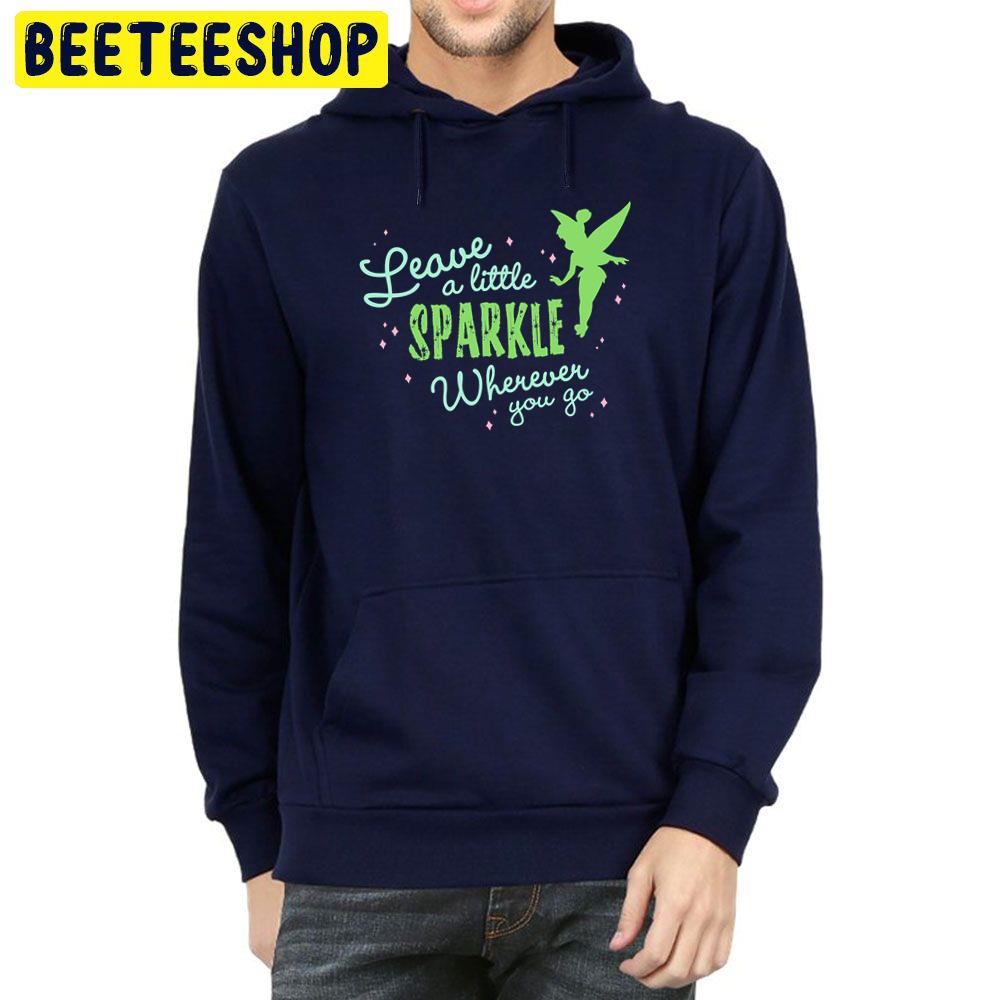 Leave A Little Sparkle Wherever You Go Tinker Bell Trending Unisex Hoodie