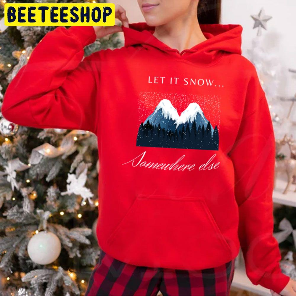 Let It Snow Somewhere Else Trending Unisex Hoodie