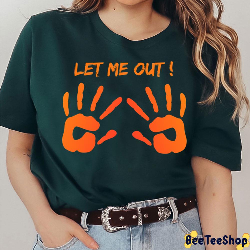 Let Me Out Pregnancy Baby Hands Halloween Trending Unisex T-Shirt