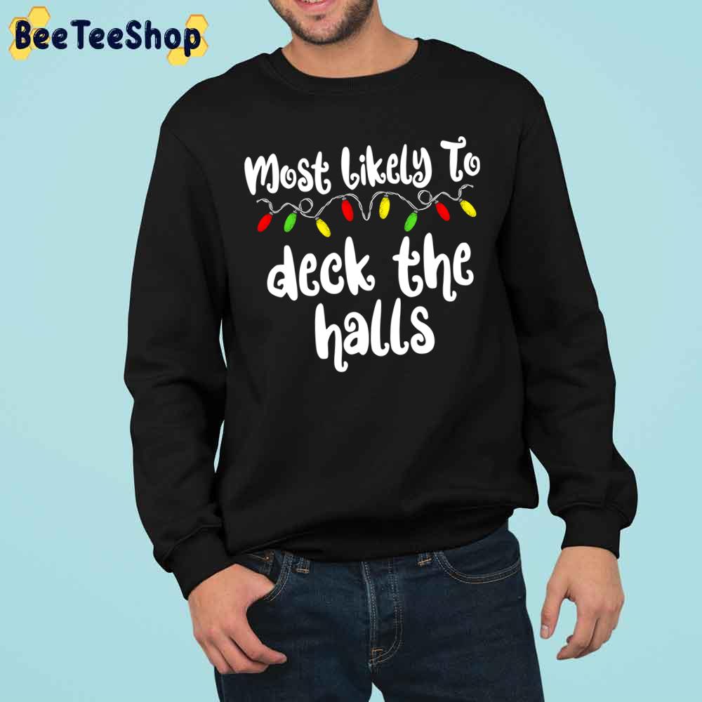 Most Likely To Christmas Deck The Halls Family Christmas Gear Trending Unisex Sweatshirt