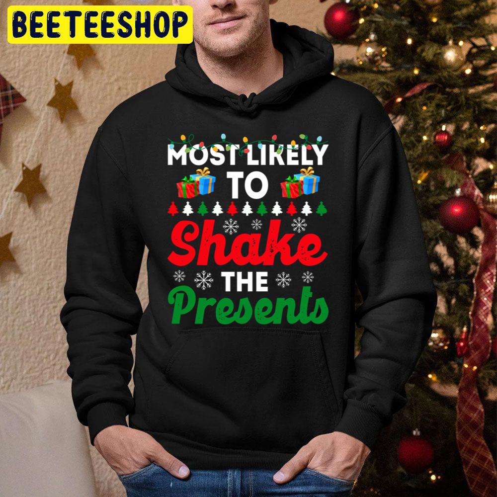 Most Likely To Christmas To Shake The Presents Funny Chirstmas Family Trending Unisex Hoodie