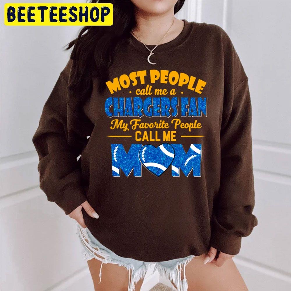 Most People Call Me A Chargers Fan My Favorite People Call Me Mom Trending Unisex Sweatshirt