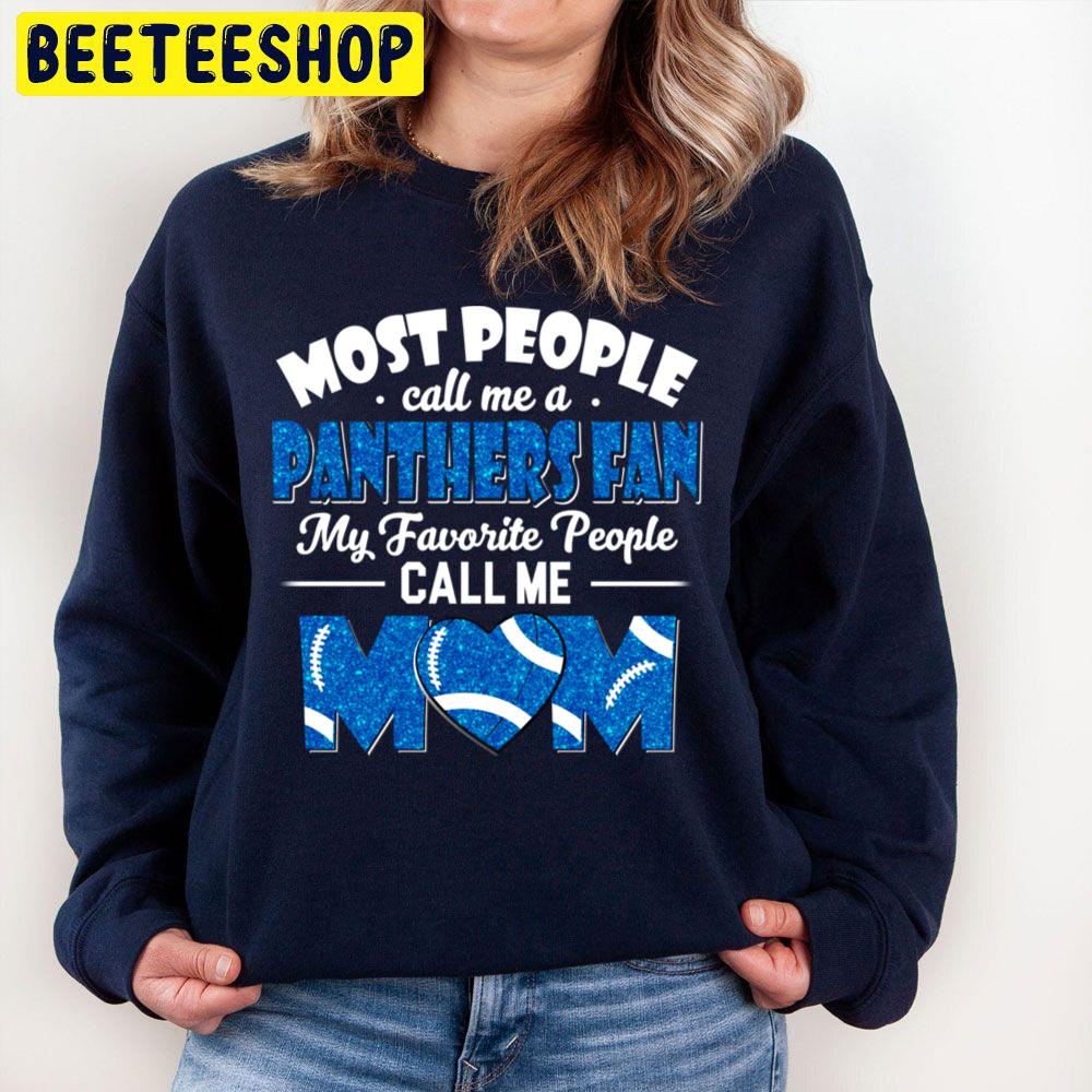 Most People Call Me A Panthers Fan My Favorite People Call Me Mom Trending Unisex Sweatshirt