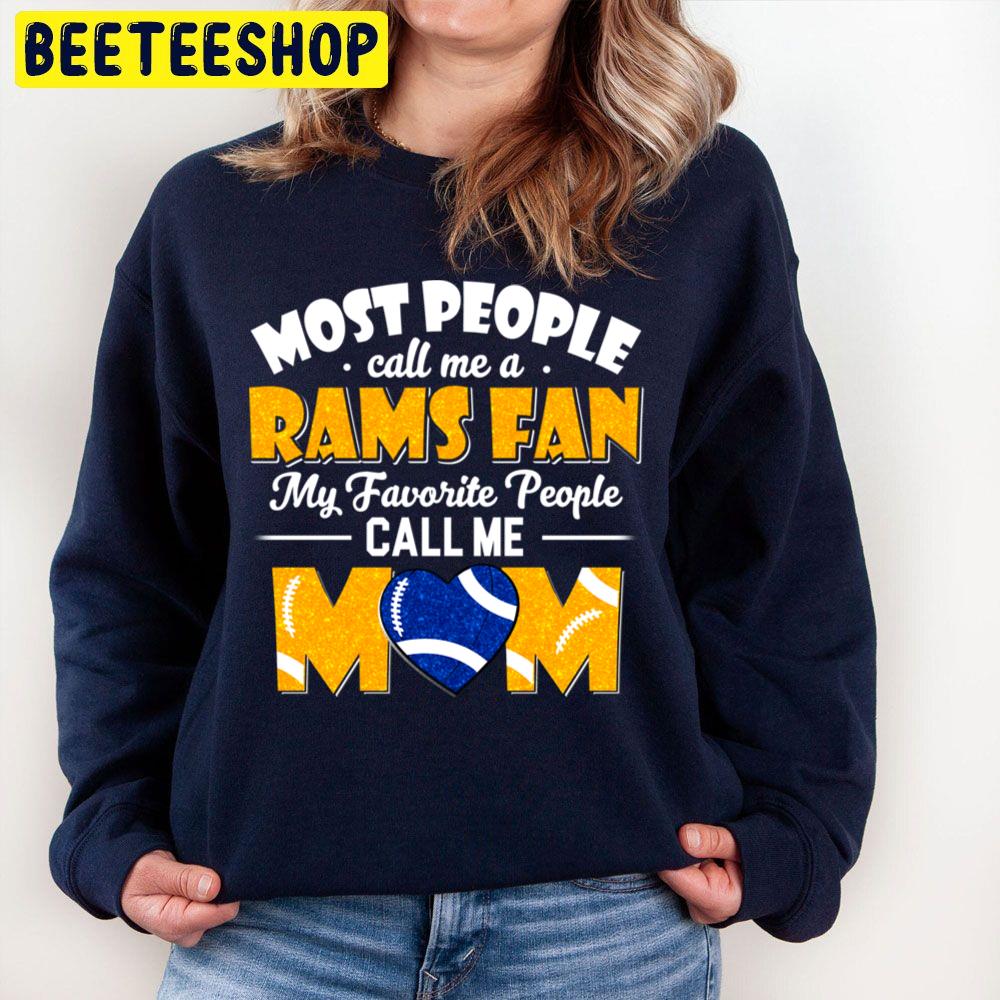 Most People Call Me A Rams Fan My Favorite People Call Me Mom Trending Unisex Sweatshirt