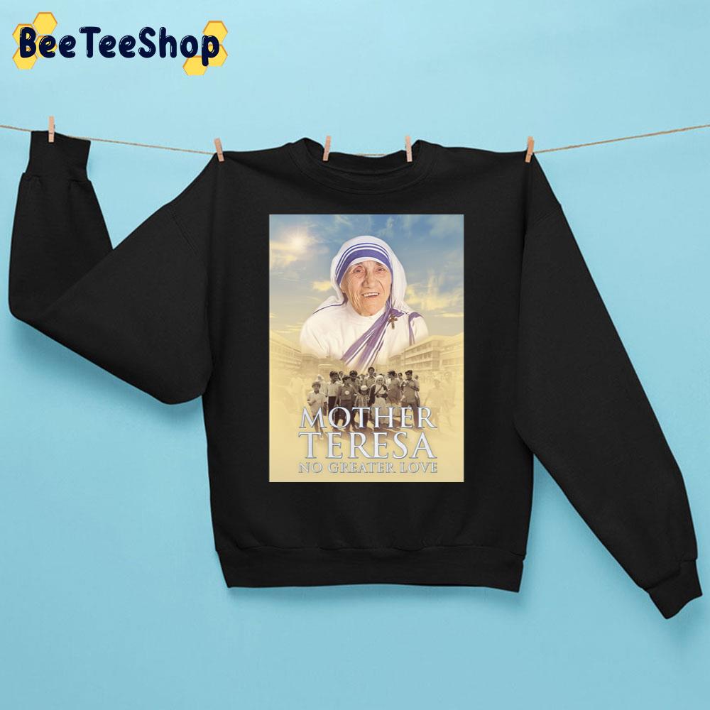 Mother Teresa No Greater Love Movie 2022 Trending Unisex Sweatshirt