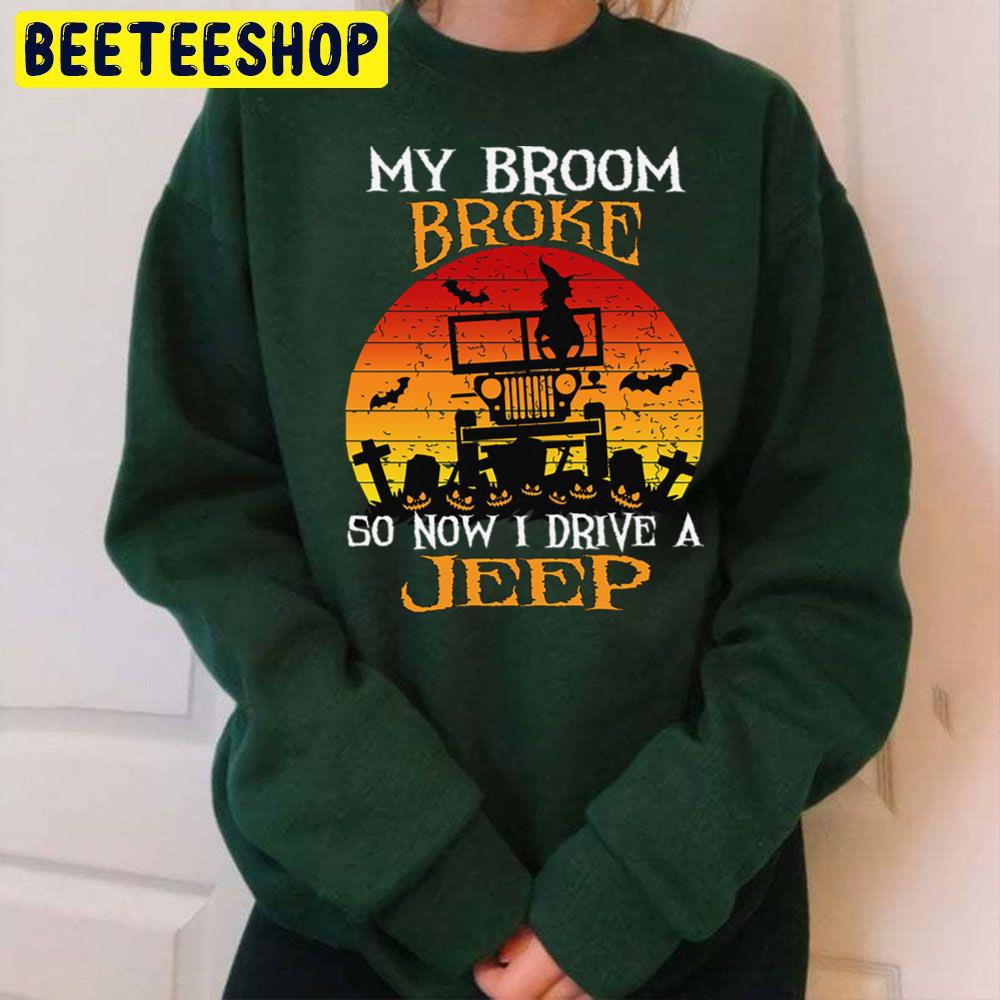 My Broom Broke So Now I Drive A Jeep Halloween Witch Trending Unisex Sweatshirt