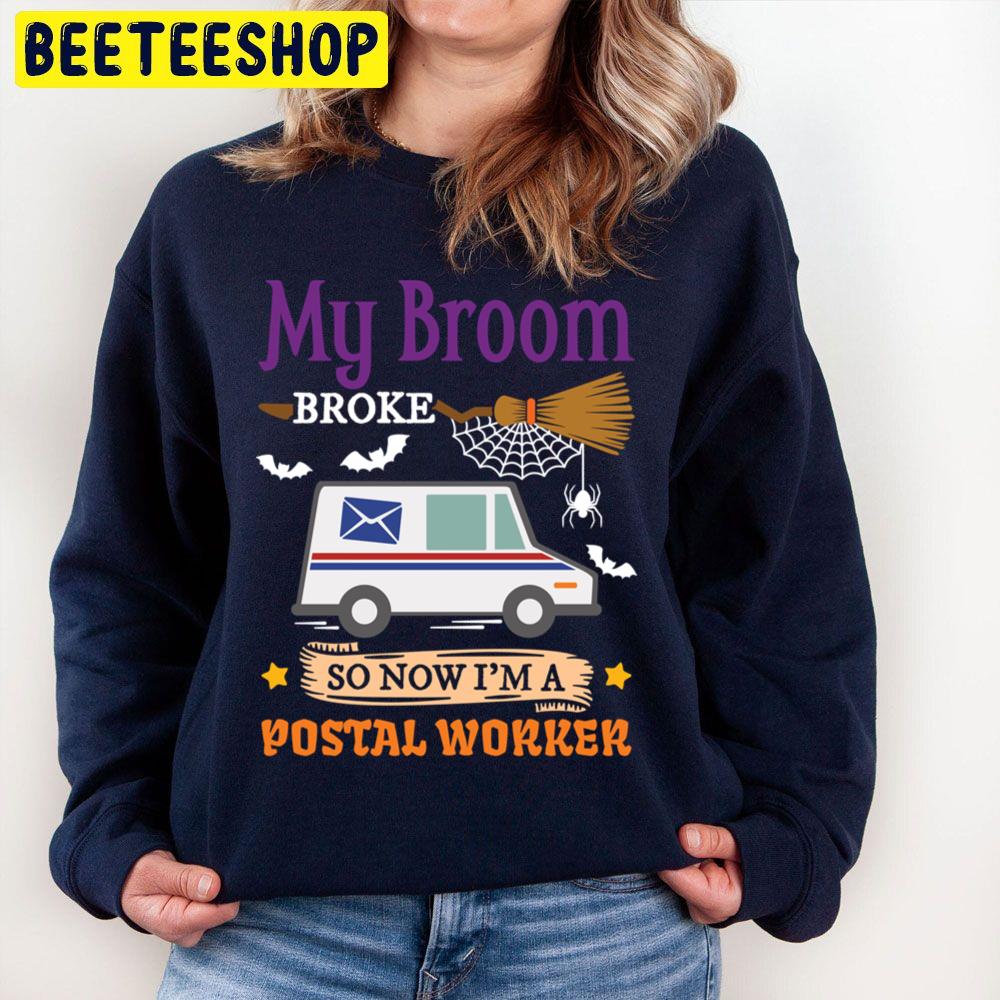 My Broom Broke So Now I’m A Postal Worker Halloween Unisex Sweatshirt