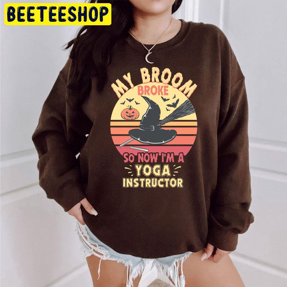 My Broom Broke Yoga Instructor Funny Halloween Trending Unisex Sweatshirt