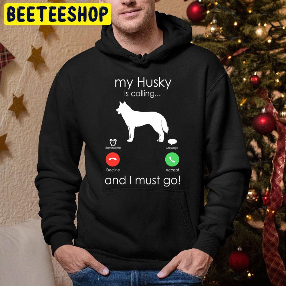 My Husky Is Calling. Anf I Must Go Trending Unisex Hoodie