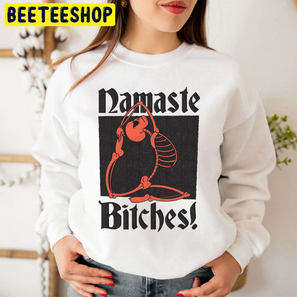 Namaste Bitches Trending Unisex Sweatshirt