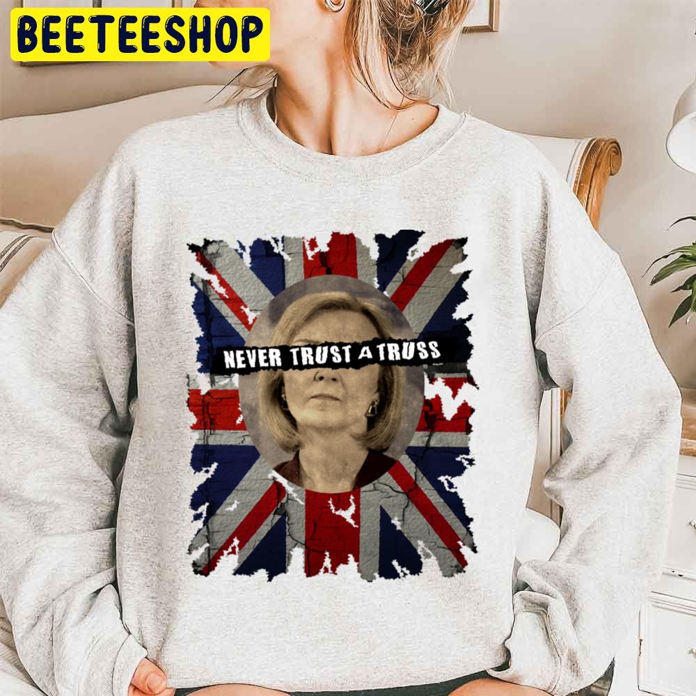 Never Trust A Liz Truss Trending Unisex Sweatshirt